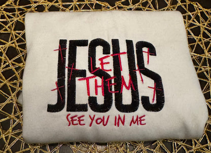 Jesus Let Them See You In Me - Adults' Pullover or Hoodie